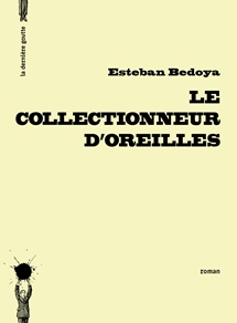 Le collectionneur d’oreilles de Esteban Bedoya