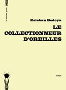 Le collectionneur d'oreilles d'Esteban Bedoya