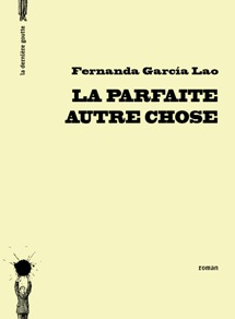 La parfaite autre chose de Fernanda García Lao