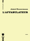 L'affabulateur de Jakob Wassermann