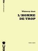 L'homme de trop de Thierry Aué