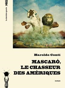 Mascaró, le chasseur des Amériques de Haroldo Conti